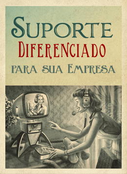 Suporte diferenciado para sua empresa